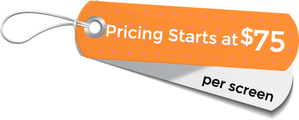 Pricing Starts at $75 Per Screen